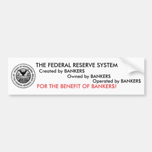 The Federal Reserve System is a scam Bumper Sticker
