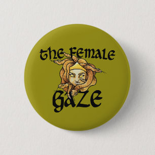 The Female Gaze Medusa Snakes Feminist Humor Button
