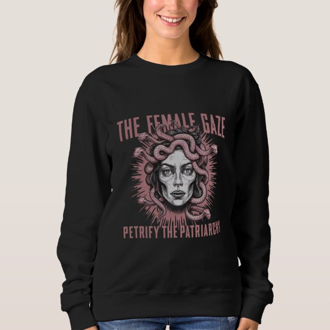 The Female Gaze Petrify The Patriarchy Medusa Sweatshirt (Front)