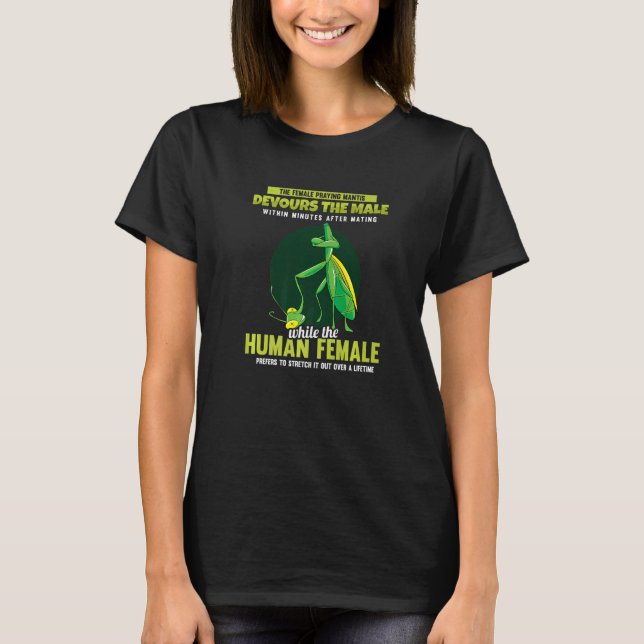 The Female Praying Mantis Devours  Men Praying Man T-Shirt (Front)