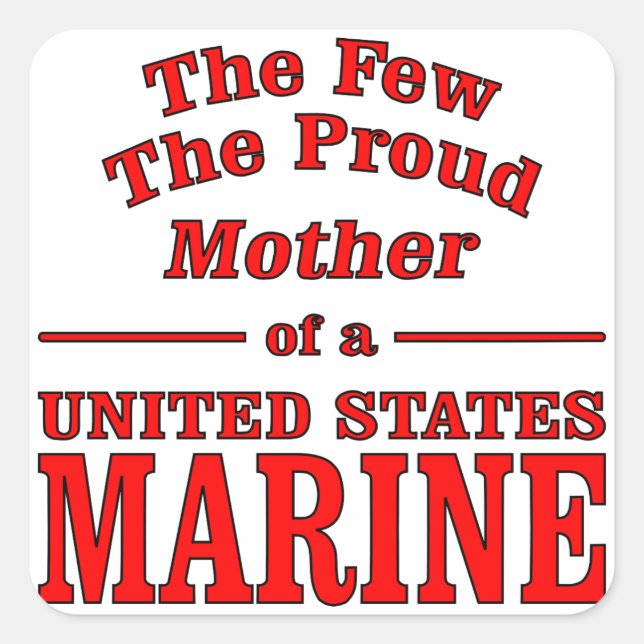 The Few The Proud Mother Of A United States Marine Square Sticker (Front)