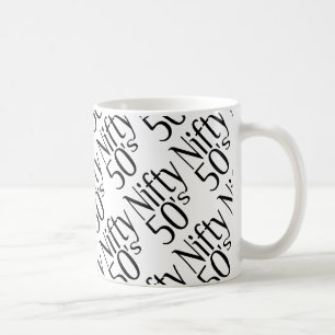 The Fifties are Nifty Coffee Mug