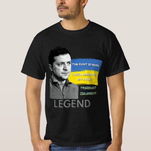 The Fight Is Here Ukraine President Zelensky Legen T_Shirt