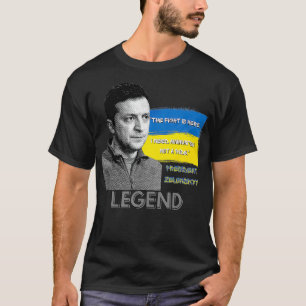 The Fight Is Here Ukraine President Zelensky Legen T-Shirt