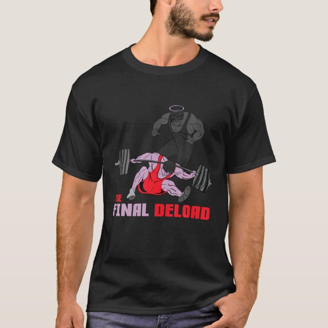 The Final Deload Weightlifting Bodybuilding Fitnes T-Shirt (Front)