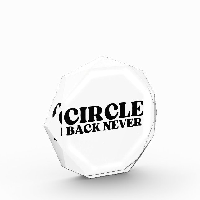 The Final Metric | Circle Back Never Acrylic Award (Left)