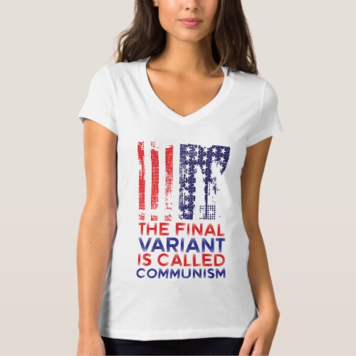 The Final Variant Is Called Communism T_Shirt