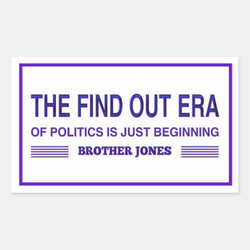 The Find Out Era of Politics is Just Beginning Rectangular Sticker