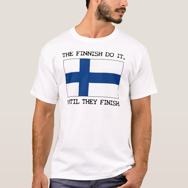 The Finish Do It... Until They Finish T-Shirt (Front)