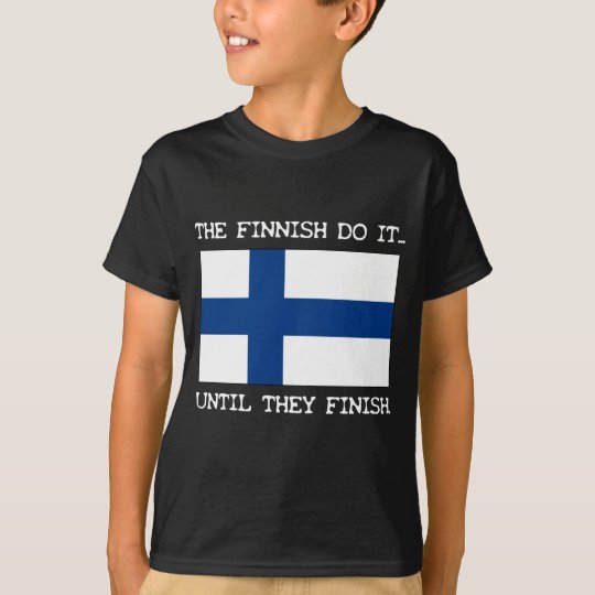 The Finnish Do It... Until They Finish. T-Shirt