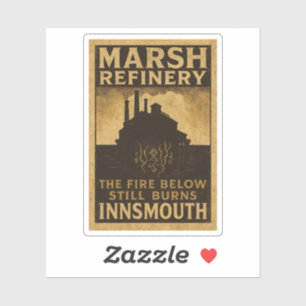 The Fire Below Still Burns – Marsh Refinery Sticker