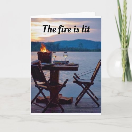 THE FIRE IS LIT LETS CELEBRATE YOU AND ME CARD