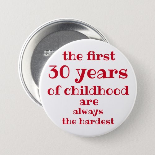 The First 30 years of Childhood are the Hardest Button