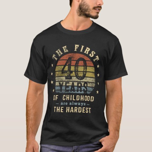 The First 40 Years Are Always The Hardest 40th Bir T_Shirt