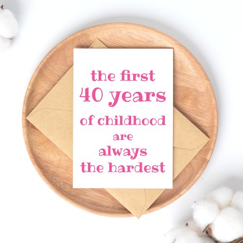 The First 40 years of Childhood are the Hardest Postcard
