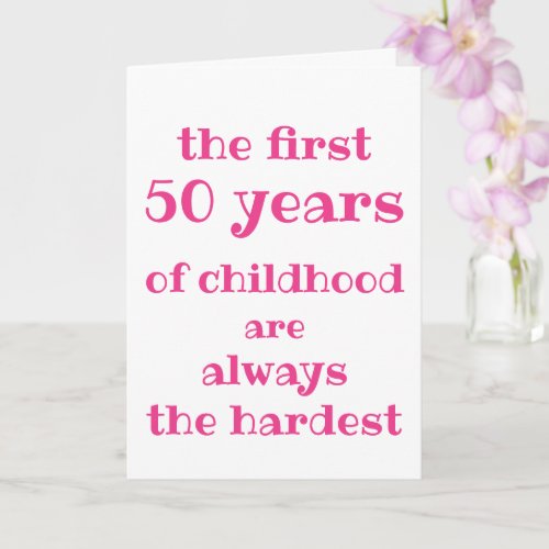 The First 50 years of Childhood are the Hardest Card
