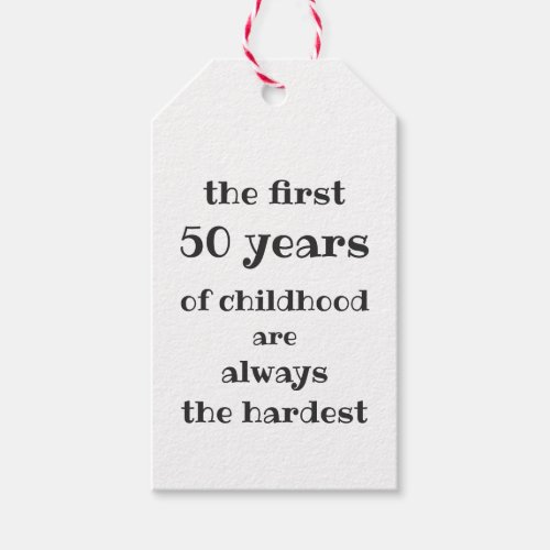 The First 50 years of Childhood are the Hardest  Gift Tags
