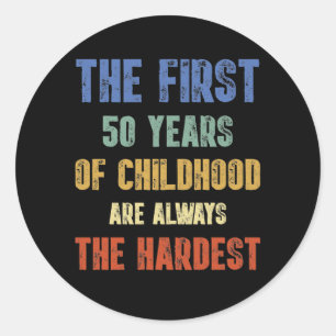 The First 50 Years Old 50th Birthday Joke Gag Classic Round Sticker