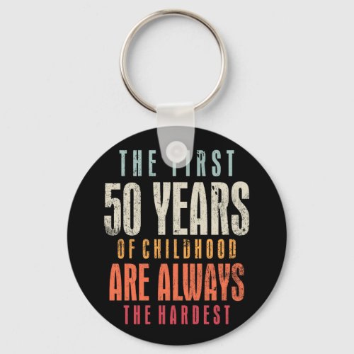 The First 50 Years Old 50th Birthday Joke Gag Gift Keychain