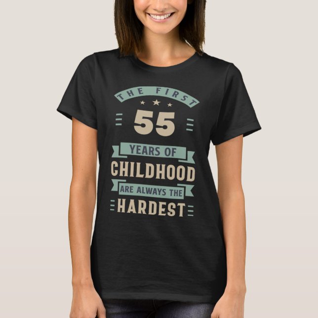 The First 55 Years Of Childhood Are Hardest 55th B T-Shirt (Front)