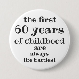 The First 60 years of Childhood are the Hardest Button