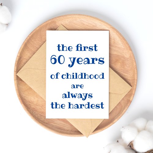 The First 60 years of Childhood are the Hardest Postcard