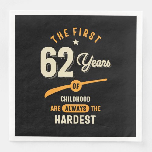 The First 62 Years _ 62nd Birthday Gift Paper Dinner Napkins