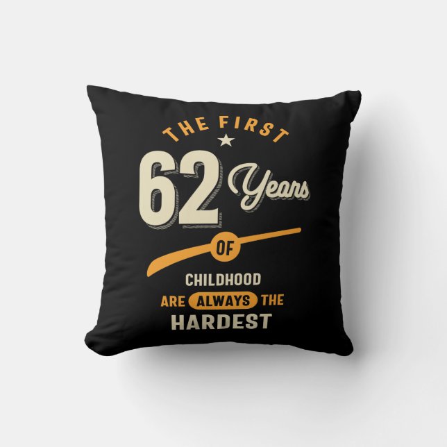 The First 62 Years - 62nd Birthday Gift Throw Pillow (Front)