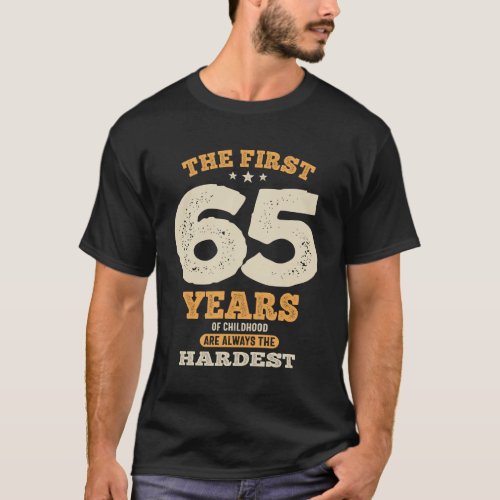 The First 65 Years _ 65th Birthday T_Shirt