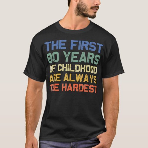 The First 80 Years Old 80th Birthday Funny Joke Ga T_Shirt