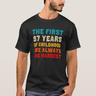 The First 97 Years Of Childhood Hardest Old 97th B T-Shirt