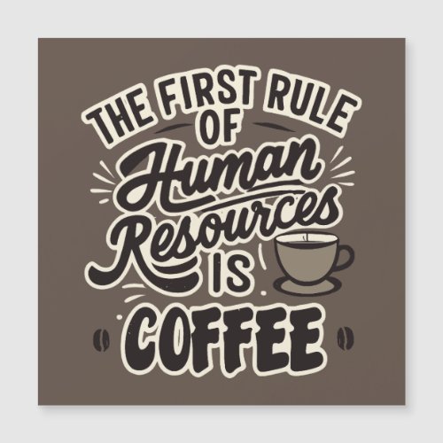 The First Rule Of Human Resources Is Coffee