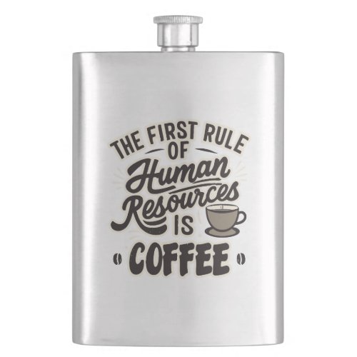 The First Rule Of Human Resources Is Coffee Flask