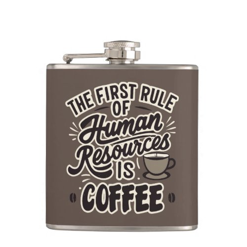 The First Rule Of Human Resources Is Coffee Flask