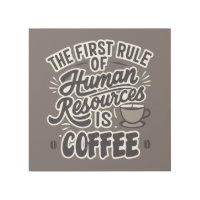The First Rule Of Human Resources Is Coffee