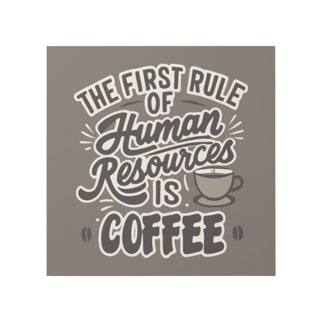 The First Rule Of Human Resources Is Coffee Gallery Wrap (Front)
