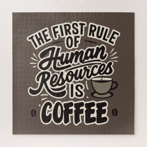 The First Rule Of Human Resources Is Coffee Jigsaw Puzzle
