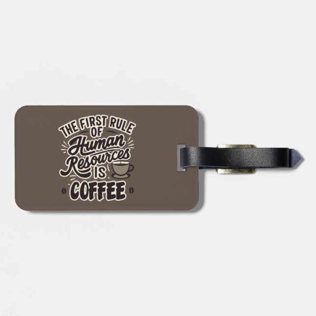 The First Rule Of Human Resources Is Coffee Luggage Tag (Back Horizontal)