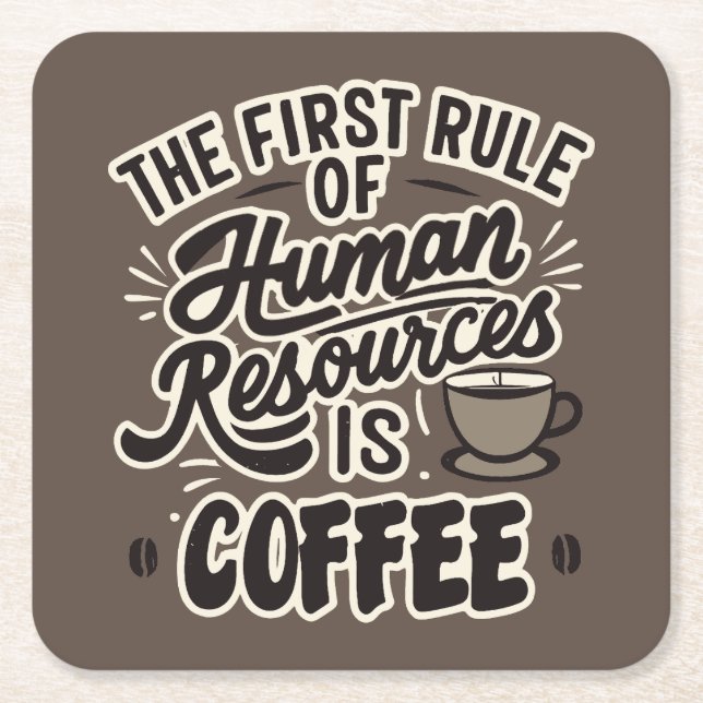 The First Rule Of Human Resources Is Coffee Square Paper Coaster (Front)