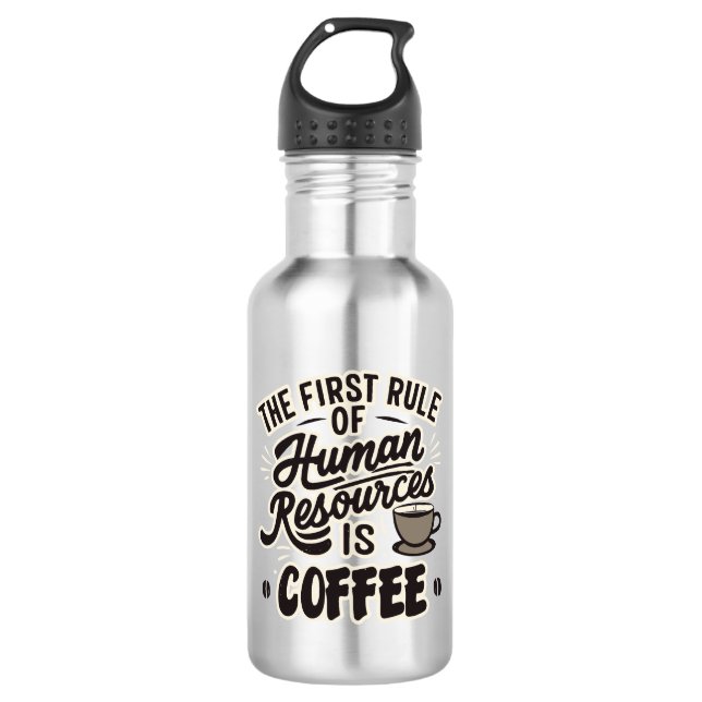 The First Rule Of Human Resources Is Coffee Stainless Steel Water Bottle (Front)