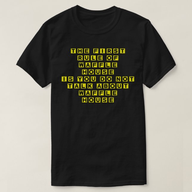 The First Rule of Waffle House T-Shirt (Design Front)
