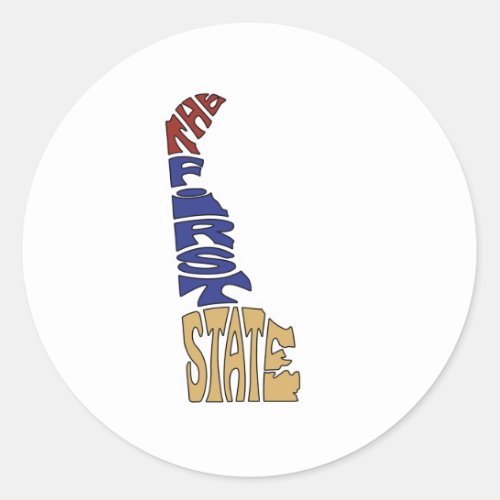 The First State _ Delaware Classic Round Sticker