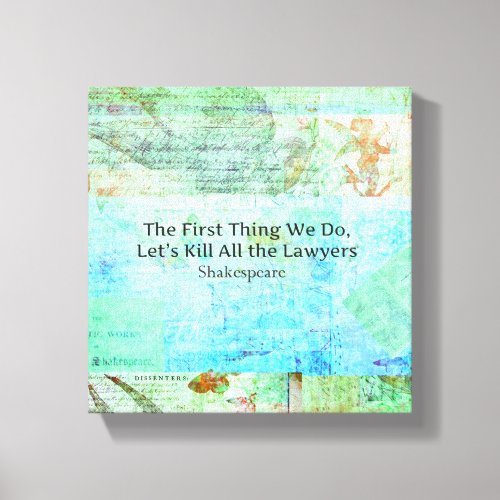 The First Thing We Do Letâs Kill All the Lawyers Canvas Print