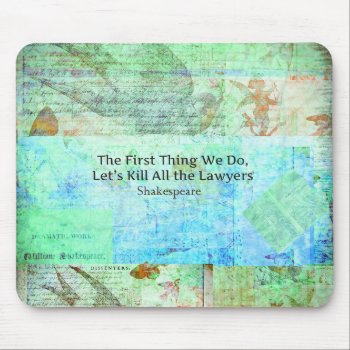 The First Thing We Do  Let’s Kill All The Lawyers Mouse Pad by shakespearequotes at Zazzle