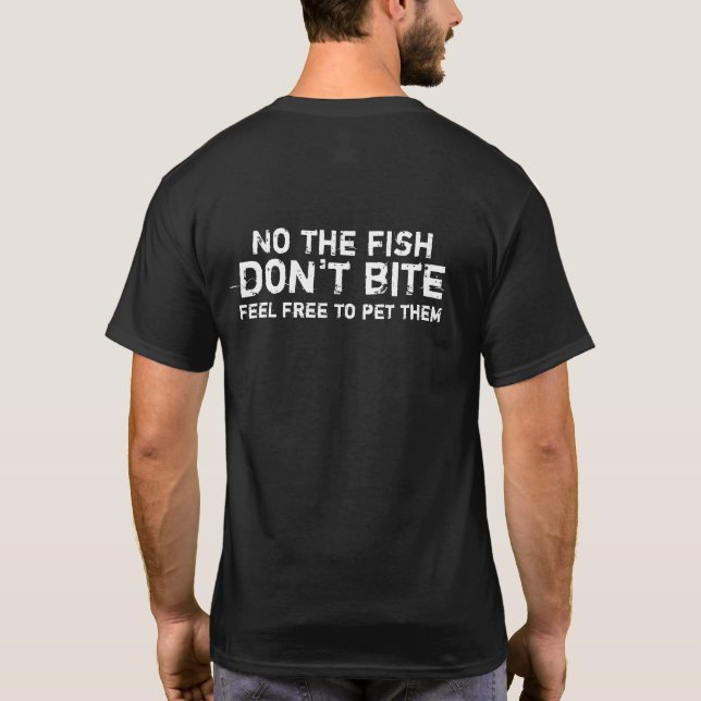 The Fish Don't Bite T-Shirt (Back)
