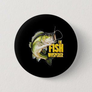 The Fish Whisperer Fishing Novelty Fisherman Gift Button