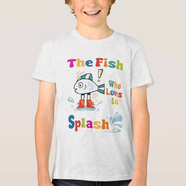 The fish who loves to splash Tri-Blend shirt (Front)