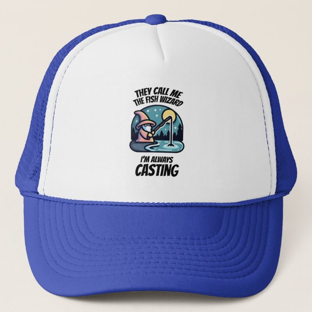 The fish wizard - Always casting Trucker Hat (Front)