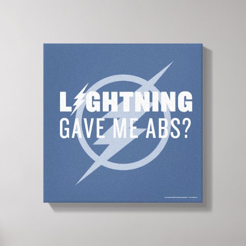 The Flash  Lightning Gave Me Abs Canvas Print