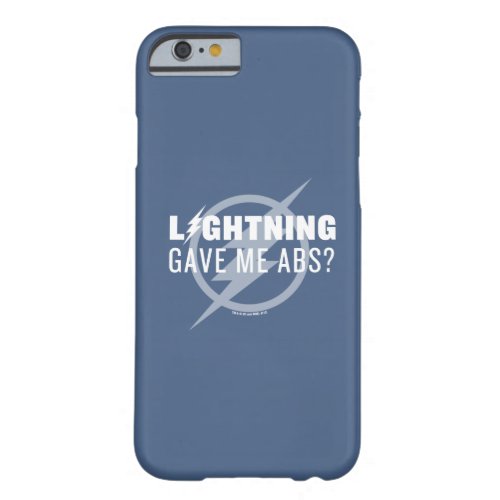 The Flash  Lightning Gave Me Abs Barely There iPhone 6 Case